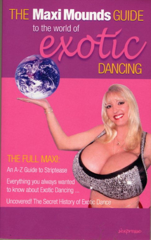 Maxi Mounds Guide to the World of Exotic Dancing